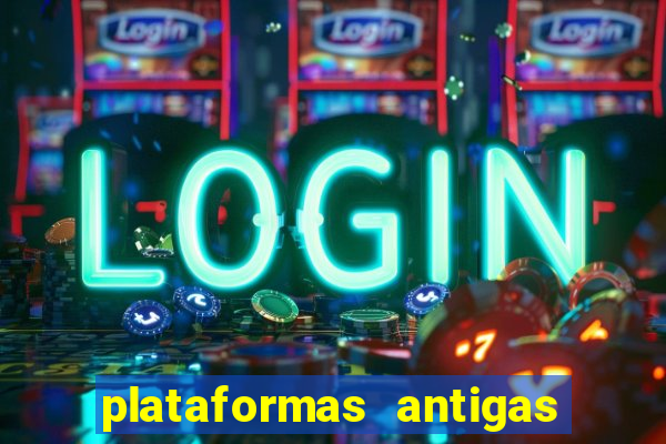 plataformas antigas de slots